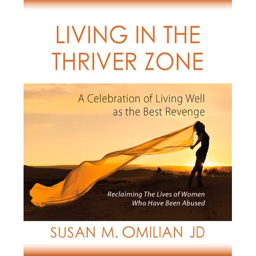 Living in the Thriver Zone: A Celebration of Living Well as the Best Revenge