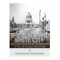 The Black and White City: The History of Racism and Race Relations at the 1893 Chicago World's Fair