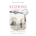 Stations: where lines align: Thrilling journey through historic and modern subterranea, illustrated and written in verse