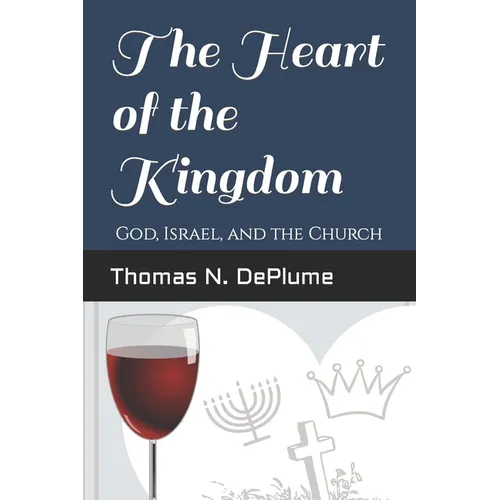 The Heart of the Kingdom: God, Israel and the Church