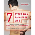 7 Steps to a Pain-Free Life: How to Rapidly Relieve Back, Neck, and Shoulder Pain