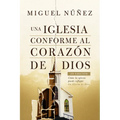 Una Iglesia Conforme Al Corazón de Dios 2da Edición: Cómo La Iglesia Puede Reflejar La Gloria de Dios