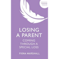 Losing a Parent: Coming Through a Special Loss