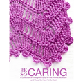 Be So Caring: A Collection of Thoughtful Gifts for the Friends We Know and Those We Have Yet To Meet