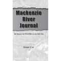 Mackenzie River Journal: The Summer the Wind Blew on the Deh Cho
