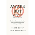 Awake But Sick: The Myth of Immediate Freedom and The Dangers of Spiritual Seeking and Finding