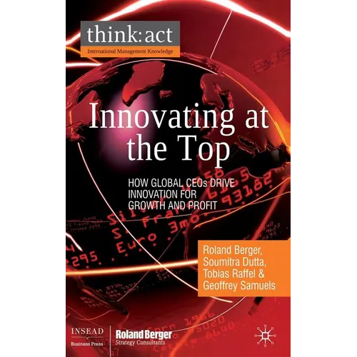 Innovating at the Top: How Global CEOs Drive Innovation for Growth and Profit
