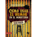Cómo Usar El Humor En El Ministerio