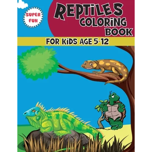 Reptiles Coloring Book: A Unique Collection Of Coloring Pages For kids Ages 5-12, Great Gift for Boys & Girls