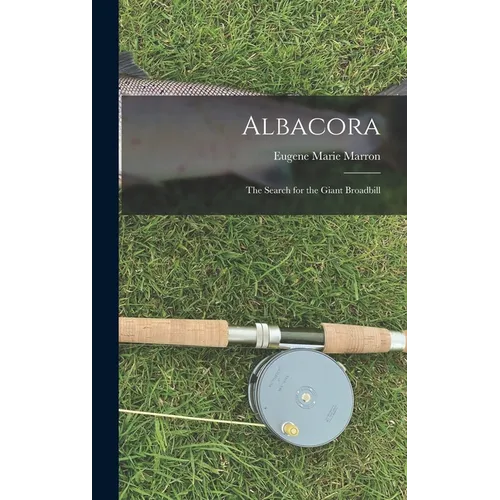 Albacora; the Search for the Giant Broadbill