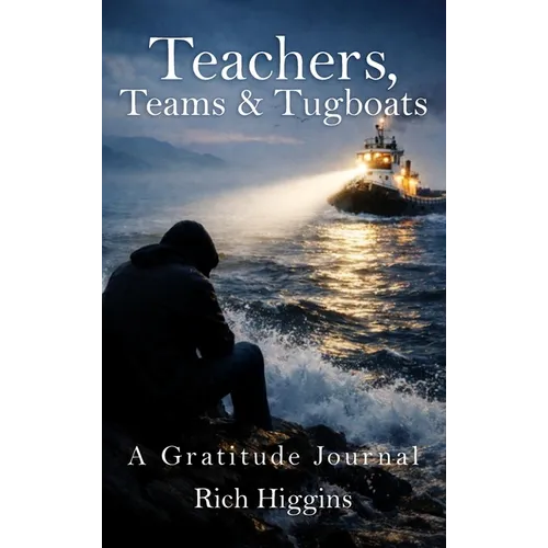 Teachers, Teams & Tugboats: A Gratitude Journal