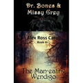 Dr. Bones & Missy Grey: The Man-eating Wendigo