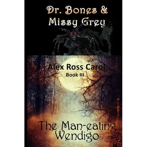Dr. Bones & Missy Grey: The Man-eating Wendigo