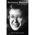 Bronwen Wallace: Essays on Her Works Volume 55