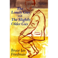 The Lonely Guy and the Slightly Older Guy