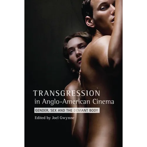 Transgression in Anglo-American Cinema: Gender, Sex, and the Deviant Body