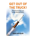 Get Out of the Truck: Build the Business You Always Dreamed About