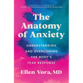 The Anatomy of Anxiety: Understanding and Overcoming the Body's Fear Response