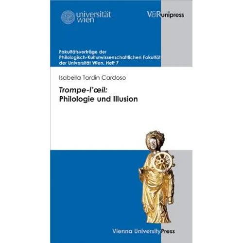 Trompe-l'Oeil: Philologie Und Illusion: Franz Romer Zum Abschied Aus Dem Dekanat