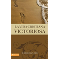 La Vida Cristiana Victoriosa