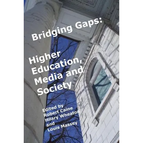 Bridging Gaps: Higher Education, Media and Society