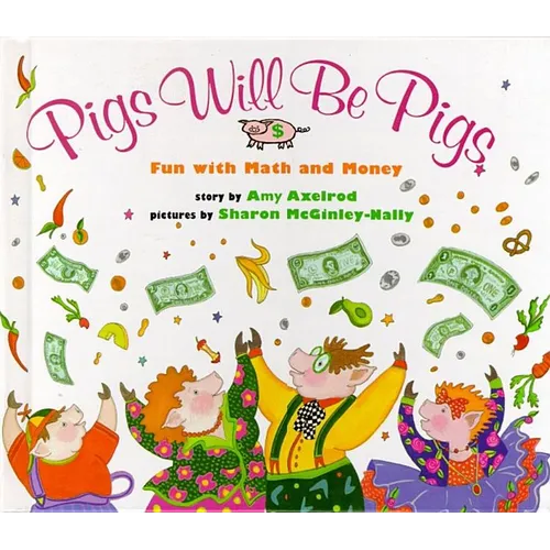 Pigs Will Be Pigs: Fun with Math and Money