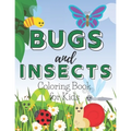 Bugs and Insects Coloring Book for Kids: A Cute Colouring Illustrations with Mosquito, Ladybugs, Dragonsfly for Children