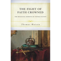 The Fight of Faith Crowned: The Remaining Sermons of Thomas Watson