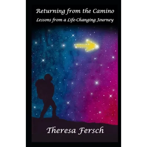 Returning from the Camino: Lessons from a Life-Changing Journey