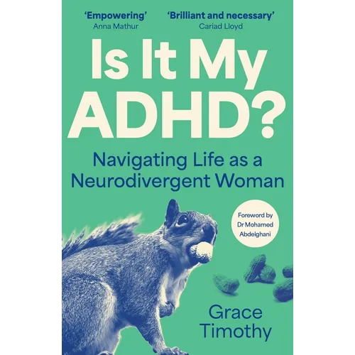 Is It My Adhd?: Navigating Life as a Neurodivergent Adult