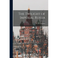 The Twilight of Imperial Russia