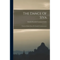 The Dance Of Siva: Fourteen Indian Essays, By Ananda Coomaraswamy