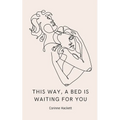 this way, a bed is waiting for you