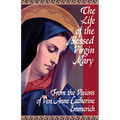 The Life of the Blessed Virgin Mary: From the Visions of Ven. Anne Catherine Emmerich
