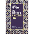 Taste, Politics, and Identities in Mexican Food