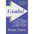 Goals! Third Edition: How to Get Everything You Wantfaster Than You Ever Thought Possible