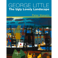 George Little: The Ugly Lovely Landscape