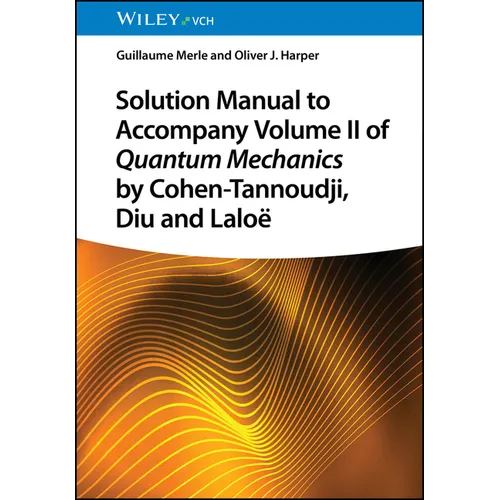 Solution Manual to Accompany Volume II of Quantum Mechanics by Cohen-Tannoudji, Diu and Laloë
