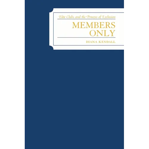Members Only: Elite Clubs and The Process of Exclusion