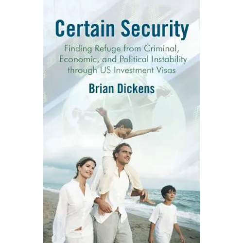 Certain Security: Finding Refuge from Criminal, Economic, and Political Instability Through Us Investment Visas