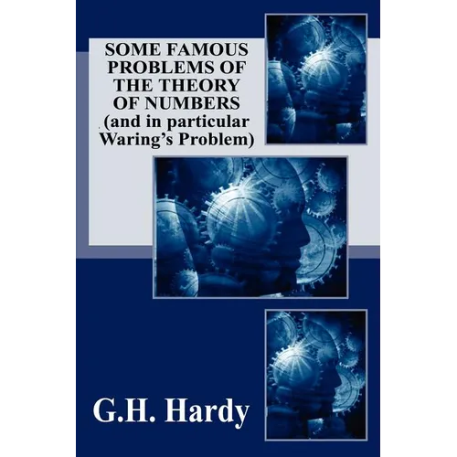 Some Famous Problems of the Theory of Numbers and in particular Waring's Problem