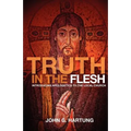 Truth in the Flesh: Introducing Apologetics to the Local Church