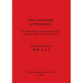Ainu Archaeology as Ethnohistory: Iron technology among the Saru Ainu of Hokkaido, Japan, in the 17th century