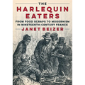 The Harlequin Eaters: From Food Scraps to Modernism in Nineteenth-Century France