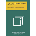 The Love of the Sacred Heart V1: First Crown, the Incarnation
