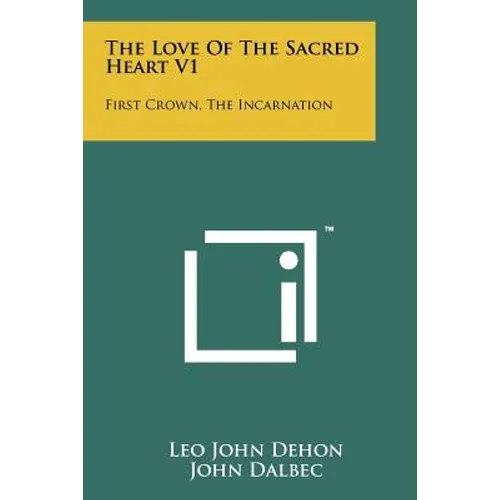 The Love of the Sacred Heart V1: First Crown, the Incarnation