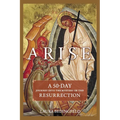Arise: A 50-Day Journey Into the Mystery of the Resurrection