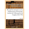 Recueil de mémoires sur les établissemens d'humanité, Vol. 18, mémoire n° 39: traduits de l'allemand et de l'anglais.
