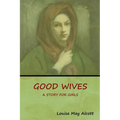 Good Wives: A Story for Girls