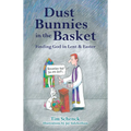Dust Bunnies in the Basket: Finding God in Lent & Easter